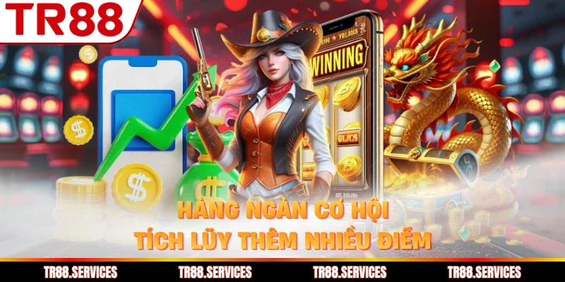 Hàng ngàn cơ hội tích lũy thêm nhiều điểm