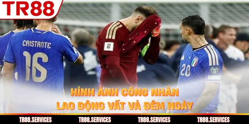 Hình ảnh công nhân lao động vất vả đêm ngày