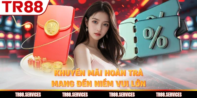 Khuyến mãi hoàn trả mang đến niềm vui lớn