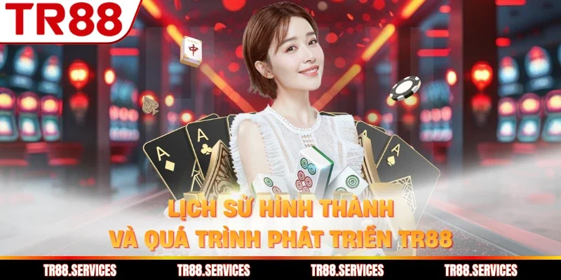 Lịch sử hình thành và quá trình phát triển TR88