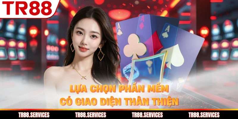 Lựa chọn phần mềm có giao diện thân thiện