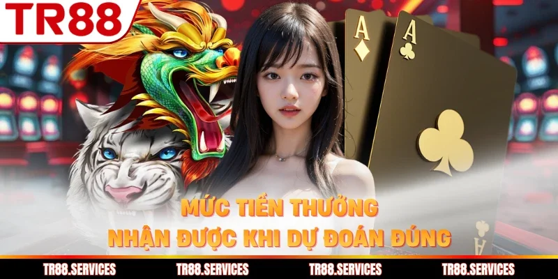 Mức tiền thưởng nhận được khi dự đoán đúng