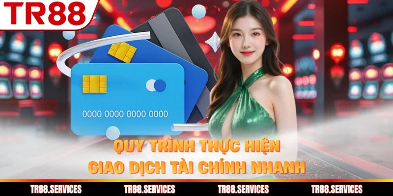 Quy trình thực hiện giao dịch tài chính nhanh