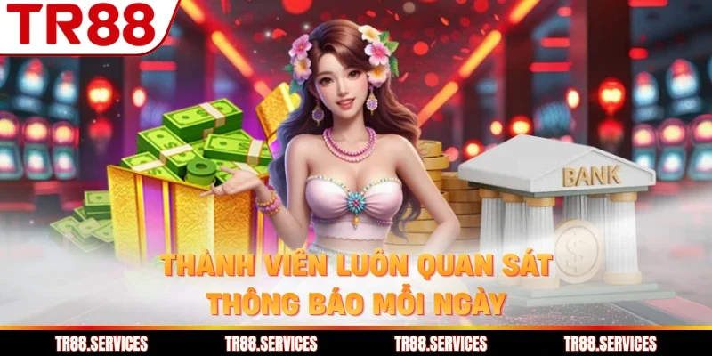 Thành viên luôn quan sát thông báo mỗi ngày